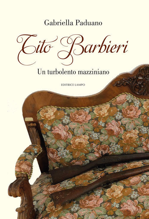 TITO BARBIERI. UN TURBOLENTO MAZZINIANO