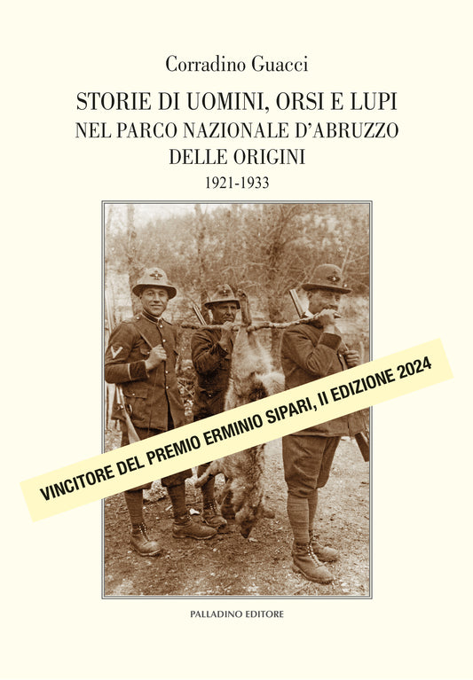 STORIE DI UOMINI, ORSI E LUPI NEL PARCO NAZIONALE D'ABRUZZO DELLE ORIGINI. 1922-1933